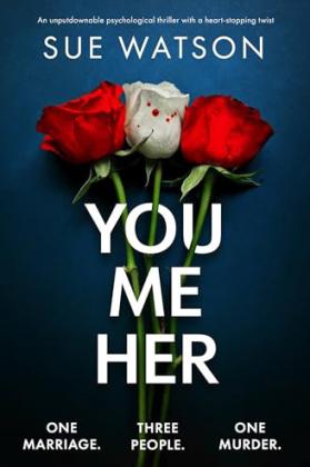 Is it Worth the Read?: You Me Her by Sue Watson